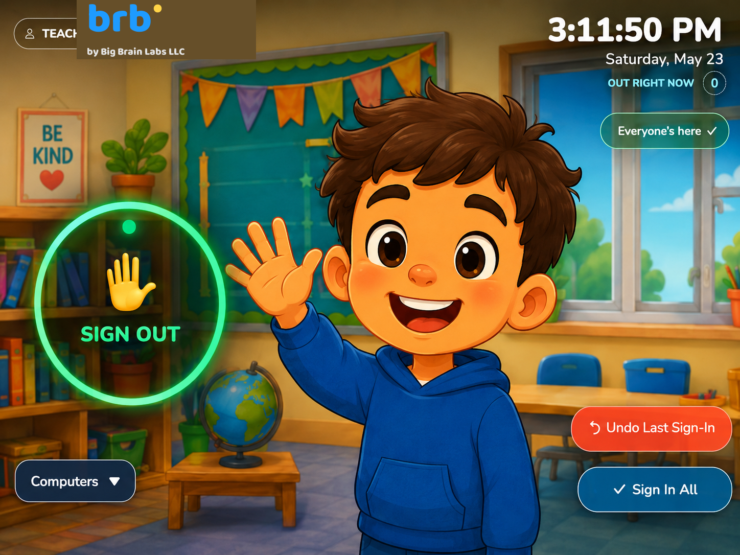 A cartoon classroom kiosk showing the brb. sign-out interface. A friendly student in a blue hoodie is waving. The teacher view shows the time 3:11:50 PM on Saturday, May 23, zero students out, and an "Everyone's here" status.